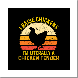 I Raise Chickens I'M Literally A Chicken Tender Posters and Art